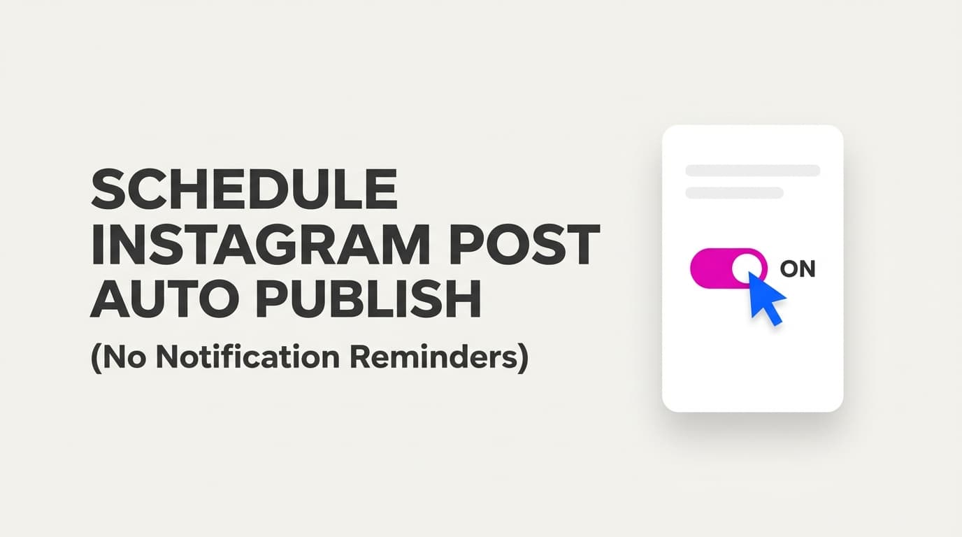 Schedule Instagram Post With Auto Publish No Notification Reminders