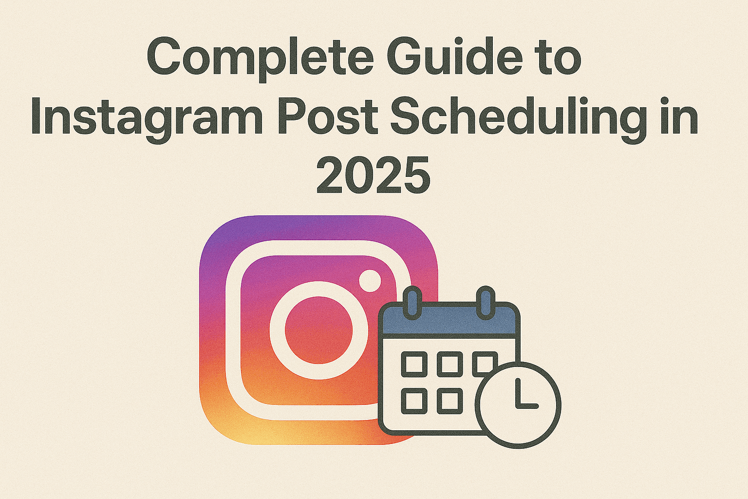 Complete Guide to Instagram Post Scheduling in 2025